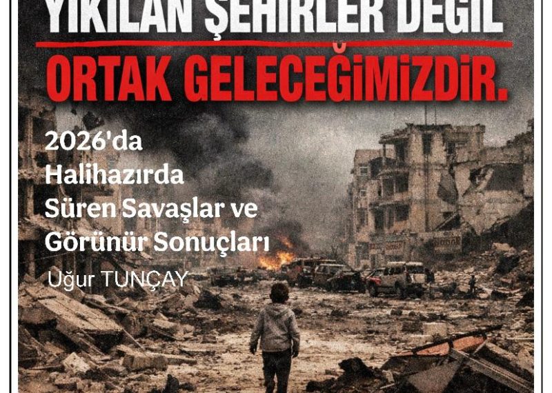 2026’DA HALİ HAZIRDA SÜREN SAVAŞLARIN NEDENLERİ VE SONUÇLARI