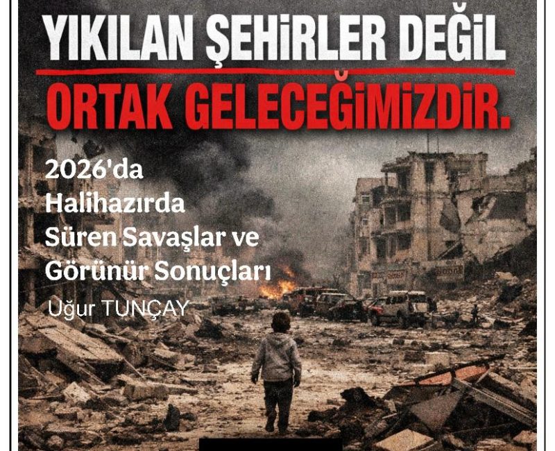 2026’DA HALİ HAZIRDA SÜREN SAVAŞLARIN NEDENLERİ VE SONUÇLARI