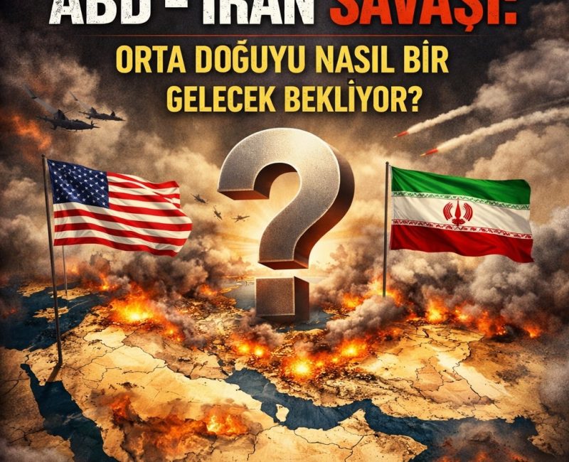 ABD-İran Savaşı Orta Doğuyu Nasıl bir Gelecek Bekliyor
