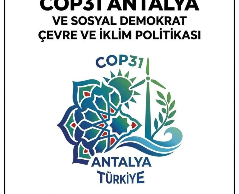 COP31 ANTALYA VE SOSYAL DEMOKRAT ÇEVRE VE İKLİM POLİTİKASI