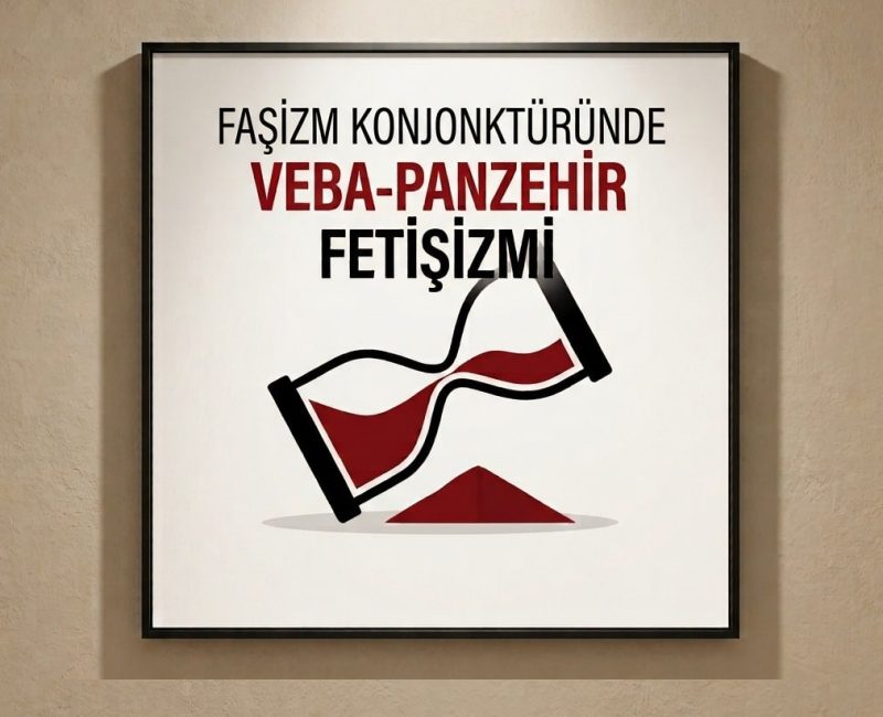 Faşizm Konjonktüründe Veba-Panzehir Fetişizmi