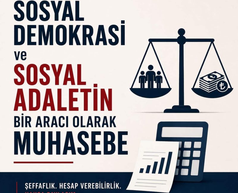 SOSYAL DEMOKRASİ ve SOSYAL ADALETİN BİR ARACI OLARAK MUHASEBE
